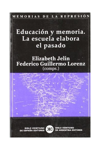 EDUCACION Y MEMORIA. LA ESCUELA ELABORA EL PASADO